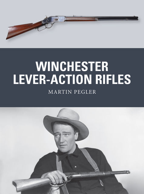 Winchester Lever-Action Rifles, Martin Pegler