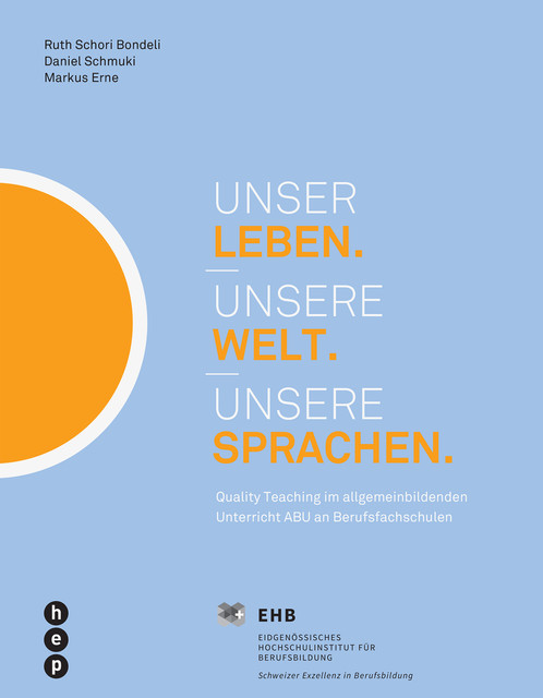 Unser Leben. Unsere Welt. Unsere Sprachen, Daniel Schmucki, Markus Erne, Ruth Schori