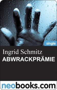 ABWRACKPRÄMIE, Ingrid Schmitz