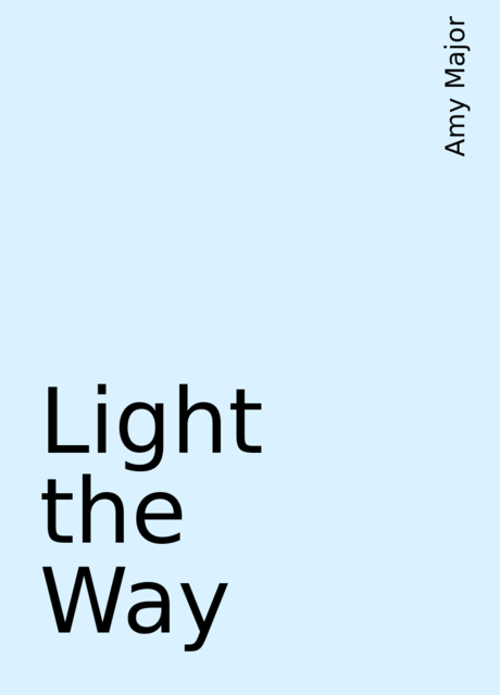 Light the Way, Amy Major