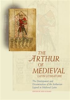 Arthur of Medieval Latin Literature, Siân Echard
