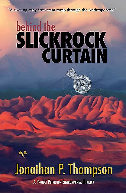Behind the Slickrock Curtain, Jonathan Thompson