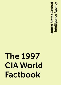 The 1997 CIA World Factbook, United States.Central Intelligence Agency