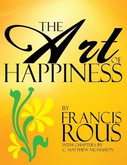 The Art of Happiness, C.Matthew McMahon, Francis Rous