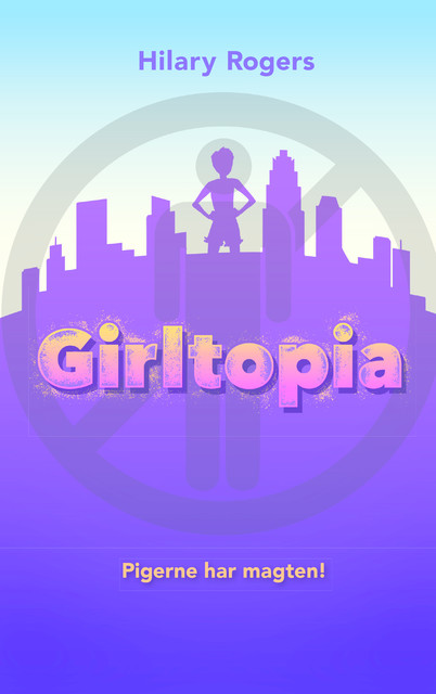 Girltopia (1) Pigerne har magten, Hilary Rogers