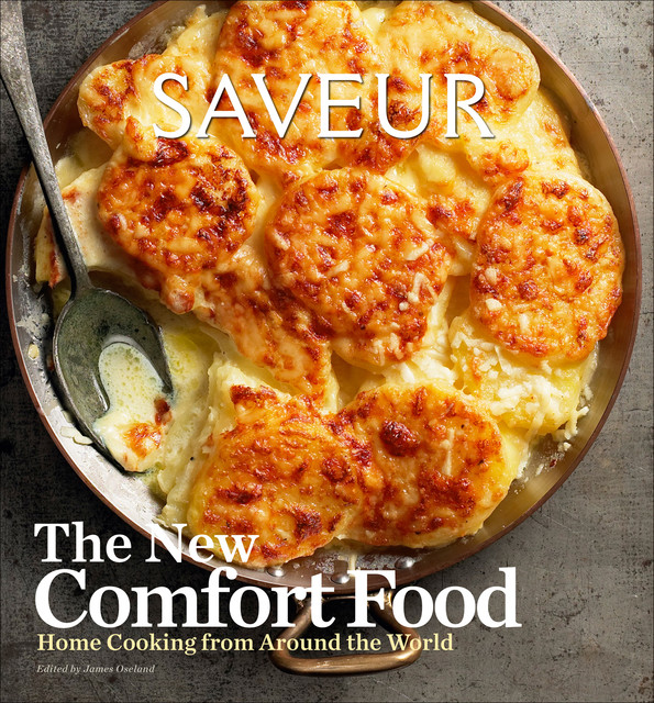 Saveur: The New Comfort Food, Editors of Saveur Magazine, James Oseland