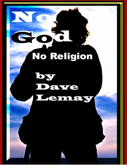 No God – No Religion, Dave Lemay