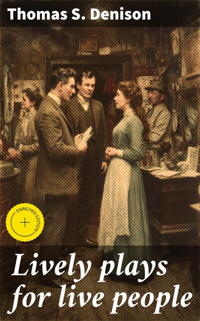 Lively plays for live people, Thomas S. Denison