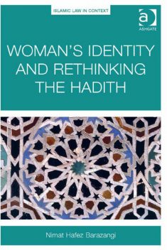 Woman’s Identity and Rethinking the Hadith, Nimat Hafez Barazangi