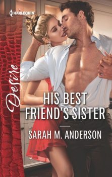 His Best Friend's Sister, Sarah M. Anderson