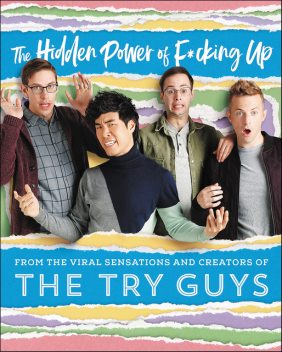 The Hidden Power of F*cking Up, Eugene Lee Yang, Keith Habersberger, Ned Fulmer, The Try Guys, Zach Kornfeld