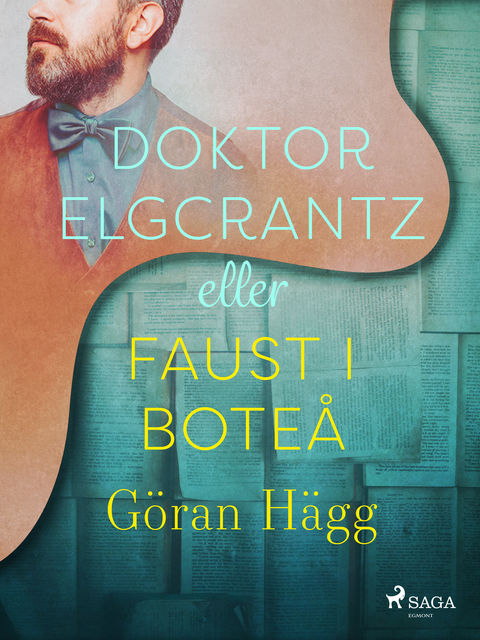 Doktor Elgcrantz eller Faust i Boteå, Göran Hägg