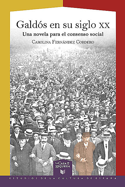 Galdós en su siglo XX: Una novela para el consenso social, Carolina Fernández Cordero