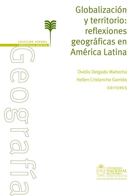 Globalización y territorio: reflexiones geográficas en América Latina, Hellen Cristancho Garrido, Ovidio Delgado Maheca