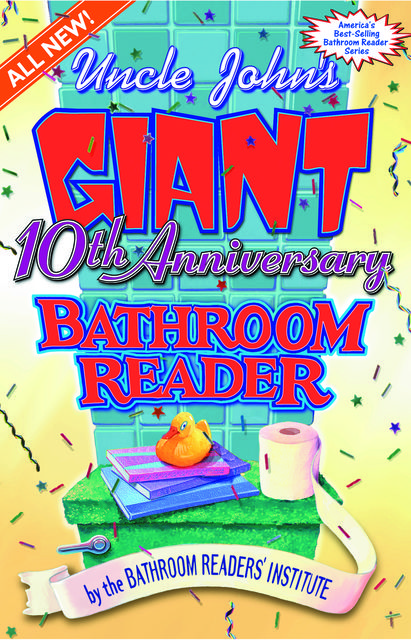 Uncle John’s Giant 10th Anniversary Bathroom Reader, Bathroom Readers’ Institute