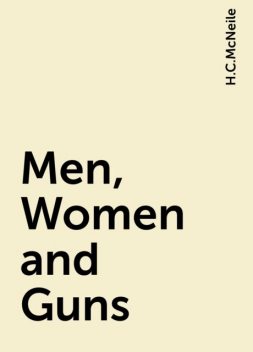 Men, Women and Guns, H.C.McNeile
