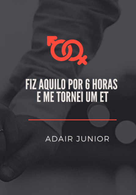 Fiz Aquilo Por 6 Horas E Me Tornei Um Et, Adair Junior
