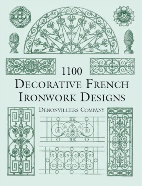 1100 Decorative French Ironwork Designs, Denonvilliers Co.