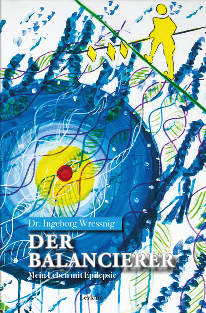 Der Balancierer – Mein Leben mit Epilepsie, Ingeborg Wressnig