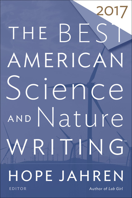 The Best American Science And Nature Writing 2017, Hope Jahren, Tim Folger