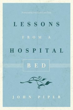 Lessons from a Hospital Bed, John Piper