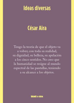 Ideas diversas, Cesar Aira