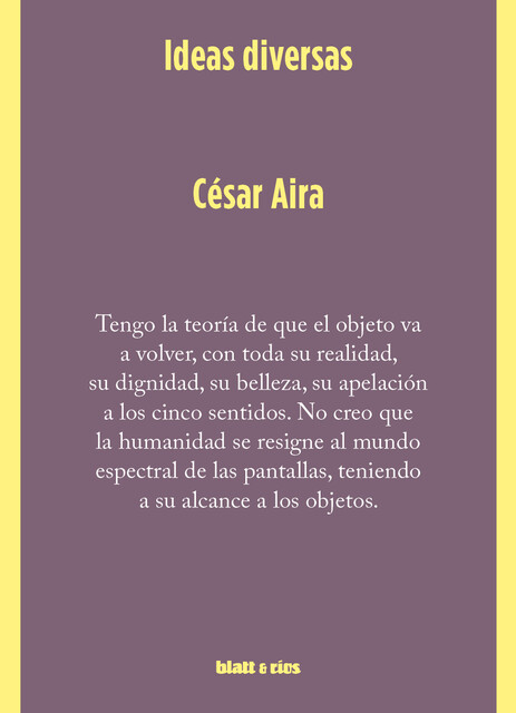 Ideas diversas, Cesar Aira