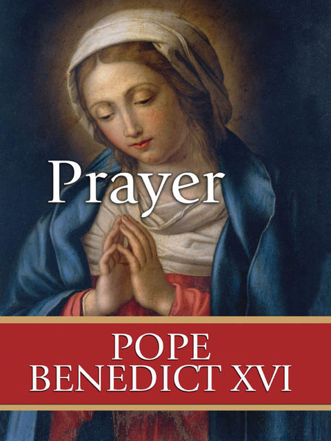 Prayer, Pope Benedict XVI