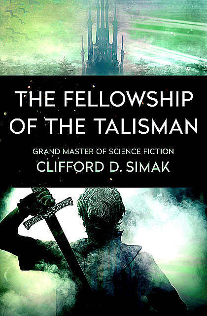The Fellowship of the Talisman, Clifford Simak