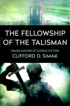The Fellowship of the Talisman, Clifford Simak