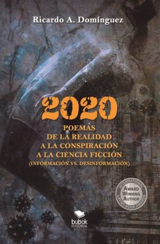 2020 Poemas de la realidad a la conspiración a la ciencia ficción, Ricardo A. Domínguez