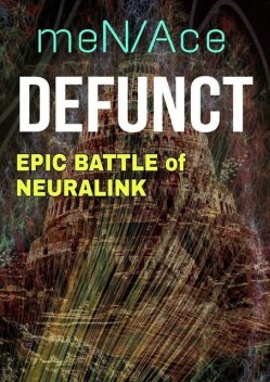 Defunct. Epic battle of neuralink, ACE, meN