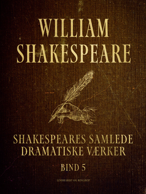 Shakespeares samlede dramatiske værker. Bind 5, William Shakespeare