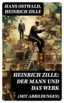 Heinrich Zille: Der Mann und das Werk (Mit Abbildungen), Hans Ostwald, Heinrich Zille
