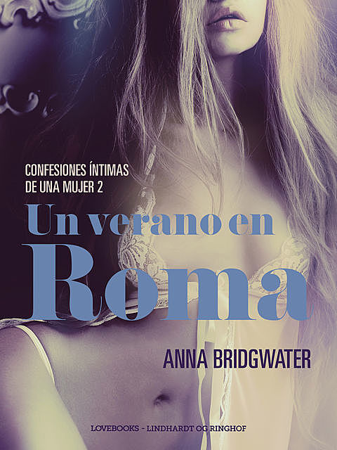Un verano en Roma – Confesiones íntimas de una mujer 2, Anna Bridgwater