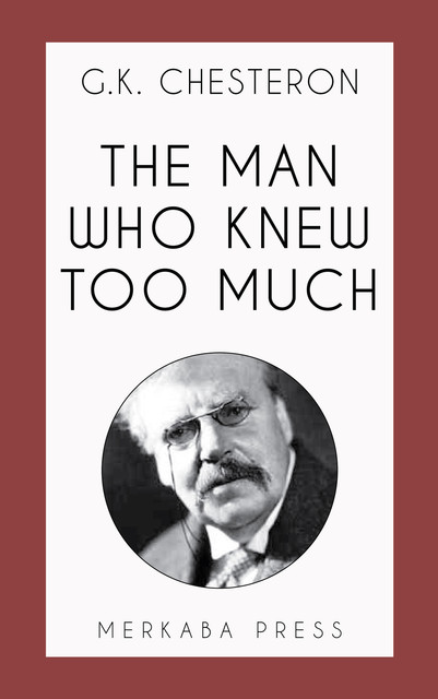 The Man Who Knew Too Much, G.K.Chesterton