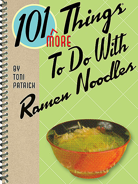 101 More Things To Do With Ramen Noodles, Toni Patrick