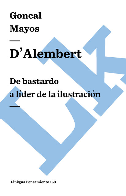 D'Alembert: De bastardo a líder de la Ilustración, Gonçal Mayos