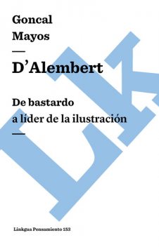 D'Alembert: De bastardo a líder de la Ilustración, Gonçal Mayos