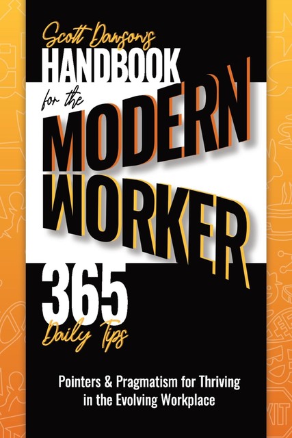 Handbook for the Modern Worker (365 Daily Tips), Scott Dawson