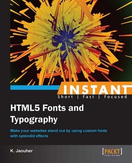Instant HTML5 Fonts and Typography, K. Jaouher