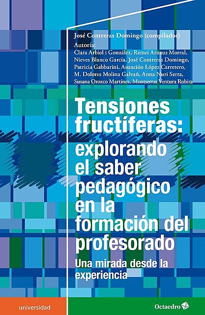 Tensiones fructíferas: explorando el saber pedagógico en la formación del profesorado, José Contreras Domingo