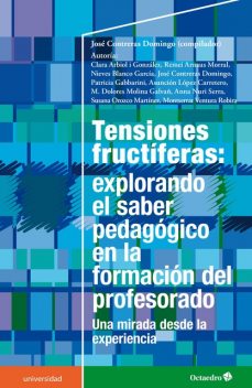 Tensiones fructíferas: explorando el saber pedagógico en la formación del profesorado, José Contreras Domingo