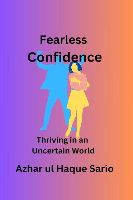 Fearless Confidence, Azhar ul Haque Sario
