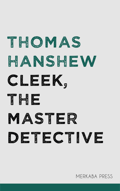 Cleek, the Master Detective, Thomas Hanshew