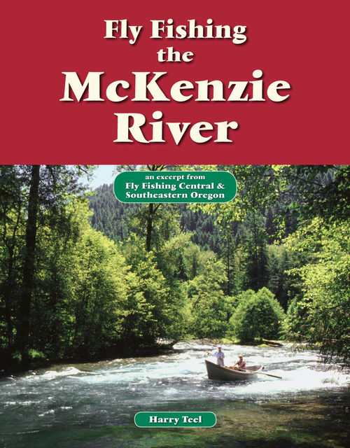 Fly Fishing the McKenzie River, Harry Teel