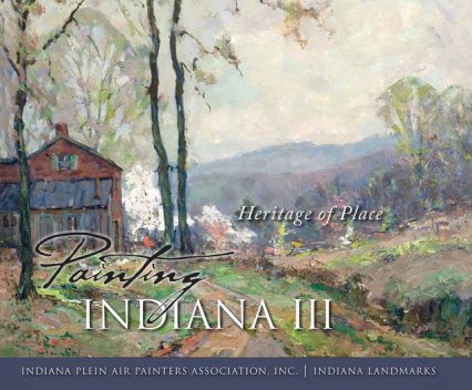 Painting Indiana III, Inc., Indiana Landmarks, Indiana Plein Air Painters Association
