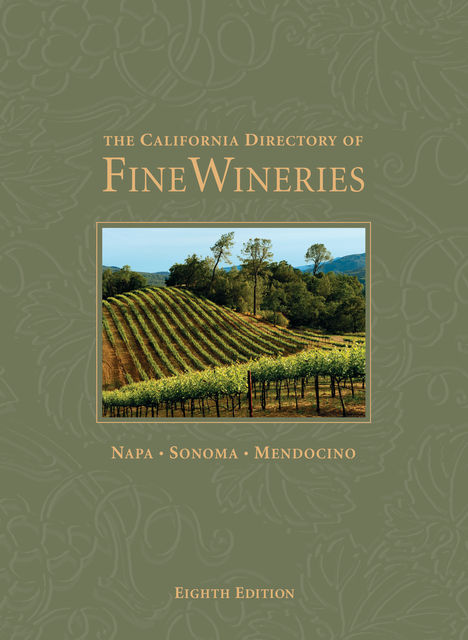 The California Directory of Fine Wineries: Napa, Sonoma, Mendocino, Cheryl Crabtree, Daniel Mangin