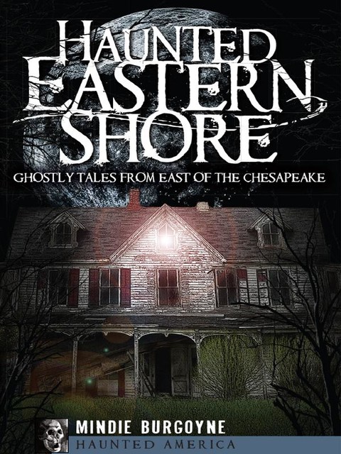Haunted Eastern Shore, Mindie Burgoyne