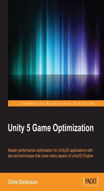 Unity 5 Game Optimization, Chris Dickinson